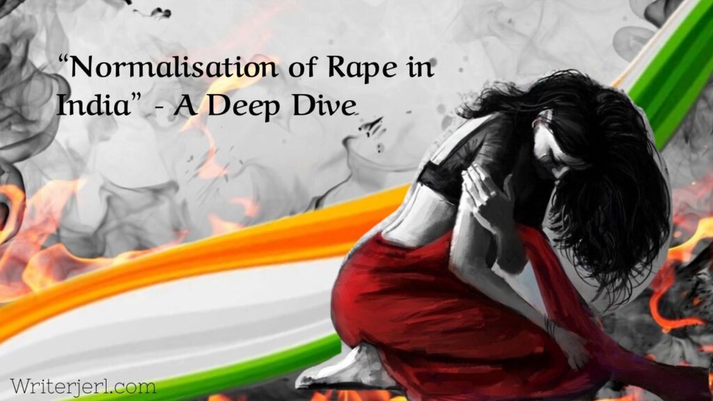 Normalisation Of Rape In India-A Deep Dive